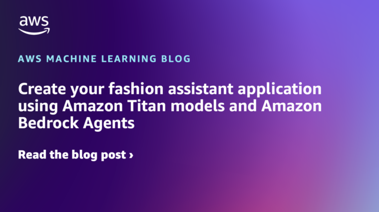 Create your vogue assistant utility utilizing Amazon Titan fashions and Amazon Bedrock Brokers